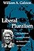Liberal Pluralism: The Implications of Value Pluralism for Political Theory and Practice - Book by William A. Galston