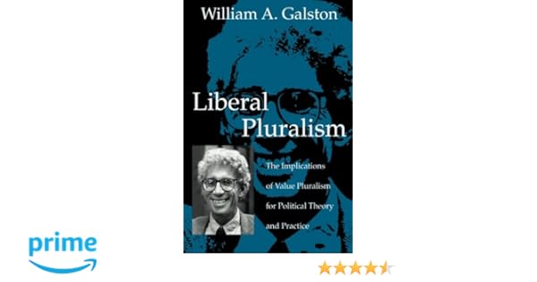 Liberal Pluralism The Implications Of Value Pluralism For