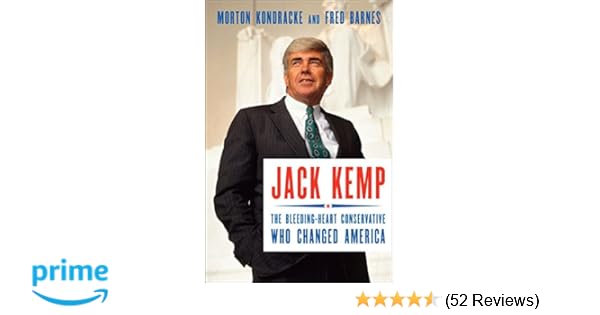 Jack Kemp The Bleeding Heart Conservative Who Changed America