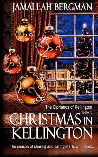 Christmas In Kellington (The Ciprianos of Kellington) (Volume 5)