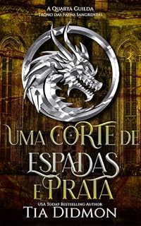 Livro Uma corte de espadas e prata: romance de fantasia (A Quarta Guilda Livro 5)