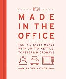 Made in the Office: Tasty And Hasty Meals With Just a Kettle, Toaster & Microwave