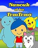 Livres pour Enfants: Nanouk et les TomToms: Histoire pour les enfants de 3 à 8 ans (French Edition) by Francois Bissonnette, Melody Bissonnette