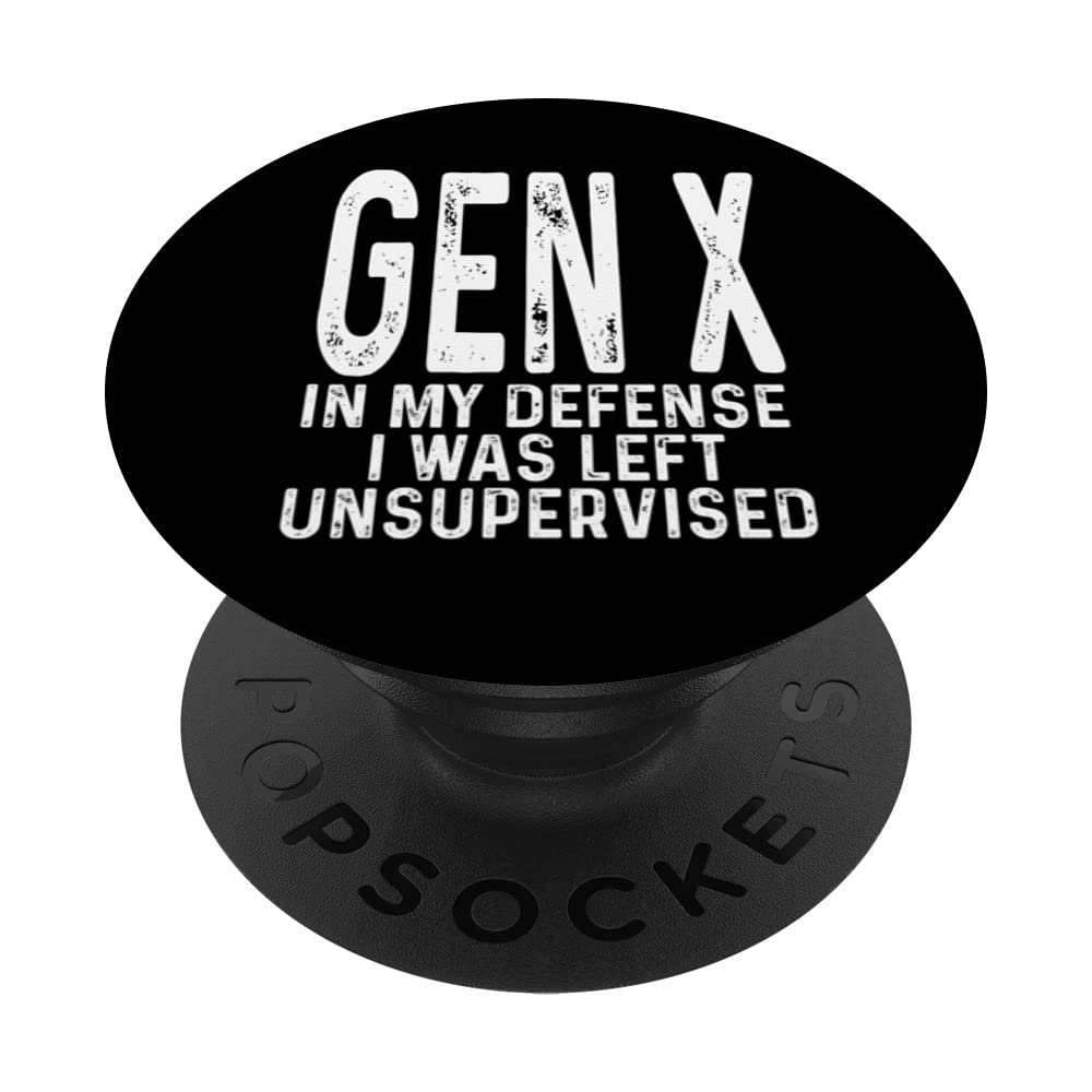 Gen X In My Defense I Was Left Unsupervised Funny Gen X PopSockets Swappable PopGrip