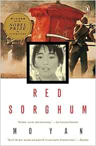 Red Sorghum A Novel Of China Mo Yan Howard Goldblatt 9780140168549 Amazon Com Books