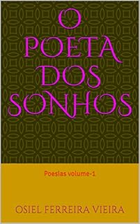 Livro O Poeta Dos Sonhos: Poesias volume-1