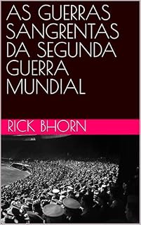 Livro AS GUERRAS SANGRENTAS DA SEGUNDA GUERRA MUNDIAL