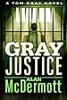 Gray Justice (A Tom Gray Novel Book 1)