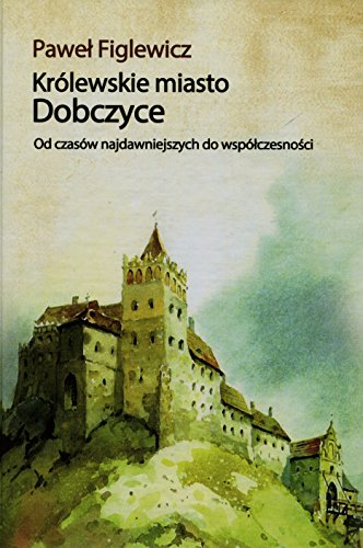 Krolewskie miasto Dobczyce