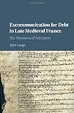 Excommunication for Debt in Late Medieval France: The Business of Salvation