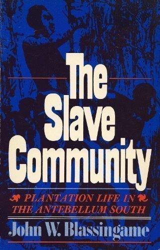 Slave Community: Plantation Life in the Antebellum South by Blassingame, John W. (1973) Paperback