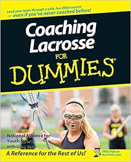 Coaching Lacrosse For Dummies Coaching Lacrosse For Dummies