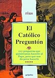 El catolico pregunton/ The inquisitive Catholic (Spanish Edition)