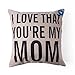 Dolphineshow Unique Pillow Shams Gifts for Lover Printed Cotton Linen Square I Love That You're My MOM Pattern Sofa Simple Home Decor Throw Pillow Cases Cushion Cover 18x18