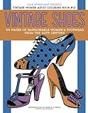 Vintage Shoes: Fashionable Women's Footwear from the 20th Century (Vintage Women: Adult Coloring Books) (Volume 12) by Nancy J Price, Click Americana