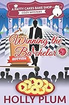 Winning The Batchelor (A Patty Cakes Bake Shop Cozy Mystery) Winning The Batchelor (A Patty Cakes Bake Shop Cozy Mystery)