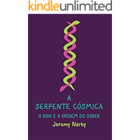 A Serpente Cósmica: o DNA e a origem do conhecimento (Portuguese Edition) book cover