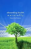 Abounding Health Naturally by 