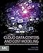Cloud Data Centers and Cost Modeling: A Complete Guide To Planning, Designing and Building a Cloud D by Caesar Wu, Rajkumar Buyya