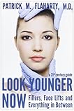 Look Younger Now: Fillers, Face Lifts and Everything in Between -  a 21st Century Guide