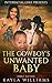The Cowboy's Unwanted Baby (BWWM Romance)