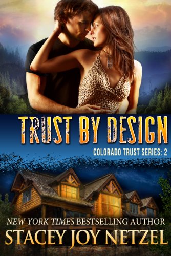 Trust by Design (Colorado Trust Series Book 2) by [Netzel, Stacey Joy]