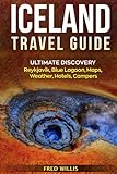 Iceland Travel Guide: Ultimate Discovery - Reykjavik, Blue Lagoon, Maps, Weather, Hotel, Campers