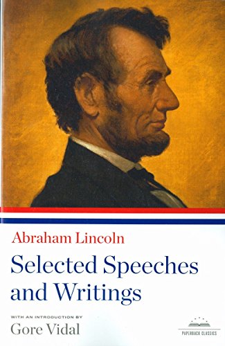 Abraham Lincoln: Selected Speeches and Writings: A Library of America Paperback Classic (Abraham Lincoln Best Speech)