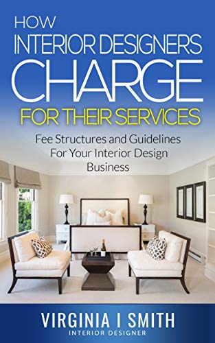 Amazon Com How Interior Designers Charge For Their Services Fee
