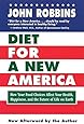 Diet for a New America: How Your Food Choices Affect Your Health, Happiness and the Future of Life on Earth Second Edition