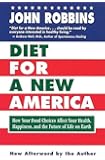 Diet for a New America: How Your Food Choices Affect Your Health, Happiness and the Future of Life on Earth Second Edition