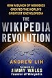 The Wikipedia Revolution: How a Bunch of Nobodies Created the World's Greatest Encyclopedia