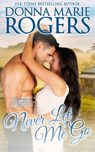 Never Let Me Go: Welcome To Redemption, Book 7 (Volume 7)