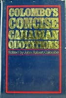 Colombo's Concise Canadian Quotations 0888301103 Book Cover