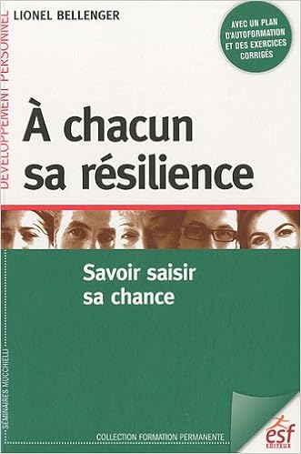 Amazon Fr A Chacun Sa Resilience Savoir Saisir Sa Chance Bellenger Lionel Livres