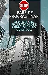 Livro Pare de Procrastinar: Aumente sua Produtividade e Conquiste seus Objetivos
