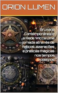 Livro Bruxaria Contemporânea e a Rede Wicca Uma jornada através de feitiços, azarações e práticas mágicas nos tempos modernos