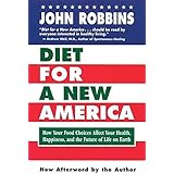 Diet for a New America: How Your Food Choices Affect Your Health, Happiness and the Future of Life on Earth Second Edition