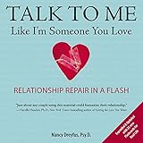 Image de Talk to Me Like I'm Someone You Love, revised edition: Relationship Repair in a Flash