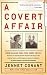 A Covert Affair: Julia Child and Paul Child in the OSS by Jennet Conant