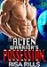 Alien Romance: Alien Warrior's Possession: Scifi Alien Abduction Invasion Romance (Alien Space Monsters Book 2)