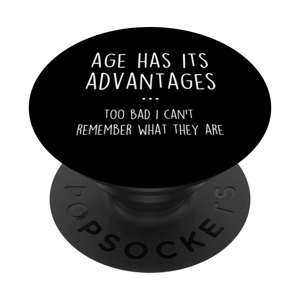 Funny Senior Citizen Old People Age Has Its Advantages Women PopSockets Swappable PopGrip
