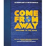 Come From Away: Welcome to the Rock: An Inside Look at the Hit Musical
