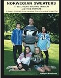 Norwegian Sweaters: for Electronic Machine Knitters and Hand Knitters by Phyllis Waterhouse