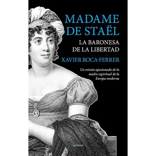 Madame de Staël, la baronesa de la libertad (Ensayo Berenice) Madame de Staël, la baronesa de la libertad (Ensayo Berenice)