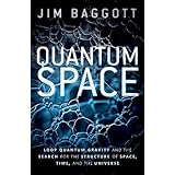 Quantum Space: Loop Quantum Gravity and the Search for the Structure of Space, Time, and the Universe