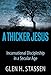 A Thicker Jesus: Incarnational Discipleship in a Secular Age