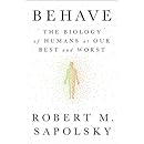 Behave: The Biology of Humans at Our Best and Worst