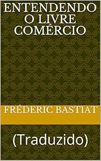 Livro ENTENDENDO O LIVRE COMÉRCIO: (Traduzido) (ERUDIÇÃO Livro 14)