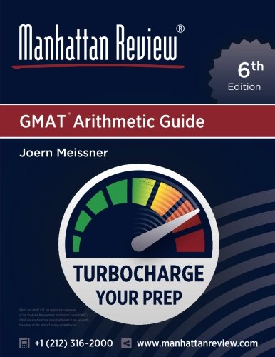 Manhattan Review GMAT Arithmetic Guide [6th Edition]: Turbocharge Your Prep, by Joern Meissner, Manhattan Review
